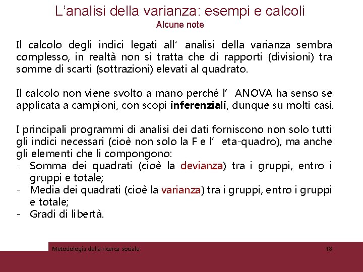 L’analisi della varianza: esempi e calcoli Alcune note Il calcolo degli indici legati all’analisi