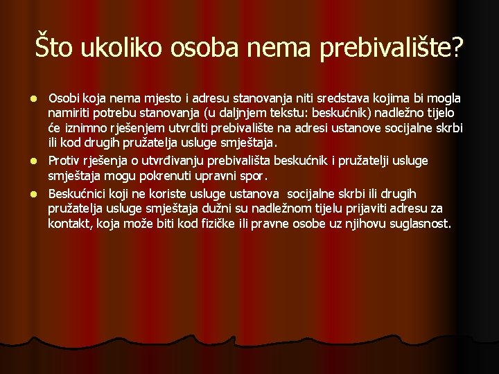 Što ukoliko osoba nema prebivalište? Osobi koja nema mjesto i adresu stanovanja niti sredstava