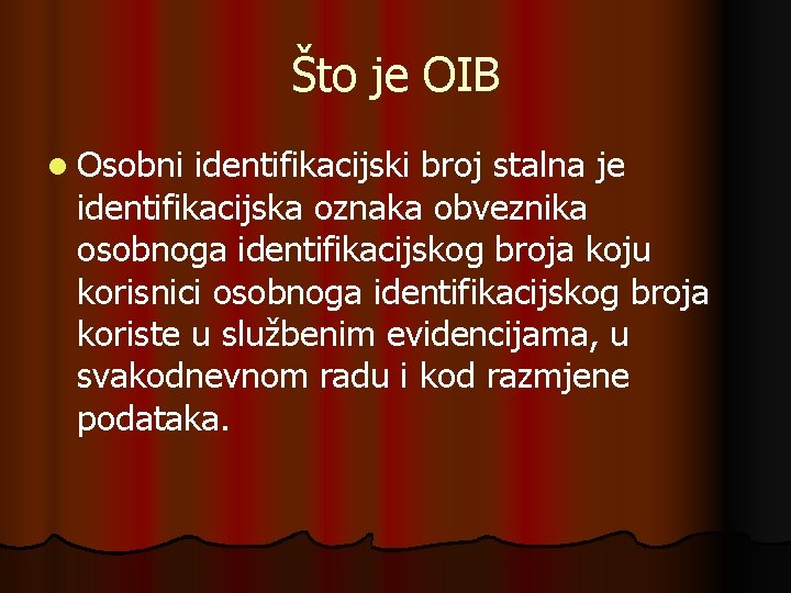 Što je OIB l Osobni identifikacijski broj stalna je identifikacijska oznaka obveznika osobnoga identifikacijskog