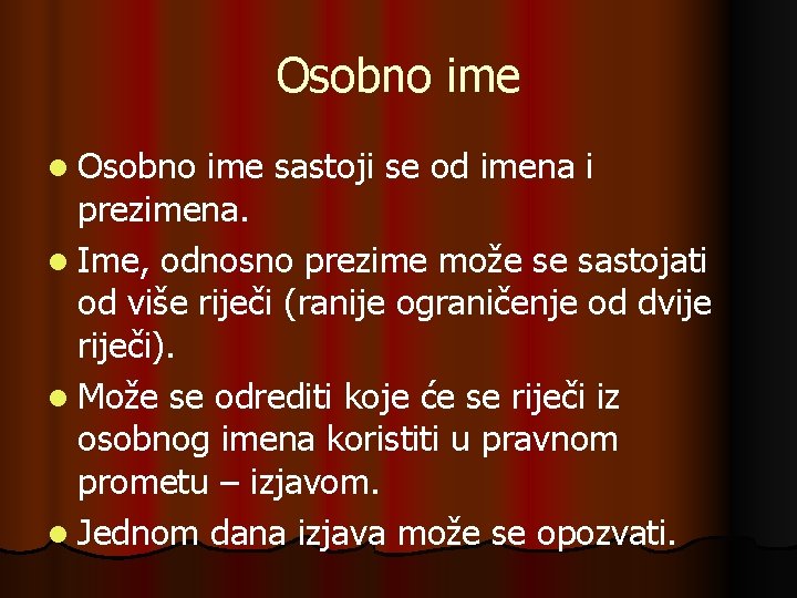 Osobno ime l Osobno ime sastoji se od imena i prezimena. l Ime, odnosno