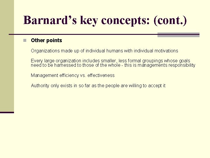 Barnard’s key concepts: (cont. ) n Other points Organizations made up of individual humans