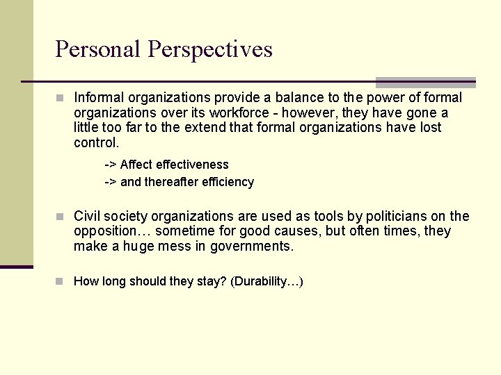 Personal Perspectives n Informal organizations provide a balance to the power of formal organizations