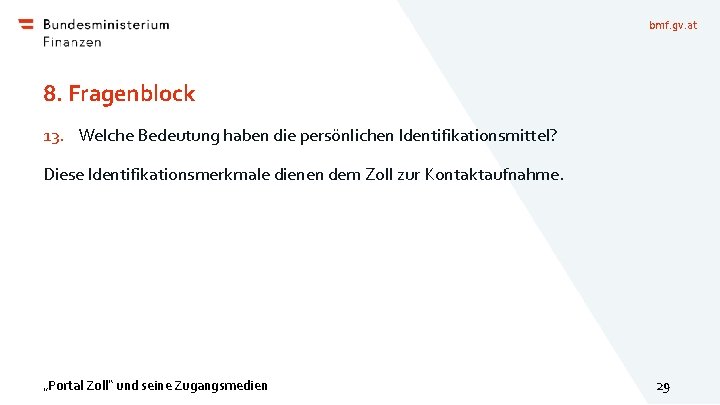 bmf. gv. at 8. Fragenblock 13. Welche Bedeutung haben die persönlichen Identifikationsmittel? Diese Identifikationsmerkmale