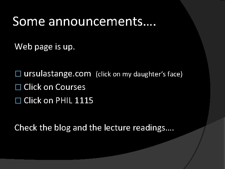 Some announcements…. Web page is up. � ursulastange. com (click on my daughter’s face)