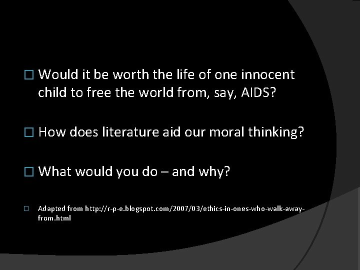 � Would it be worth the life of one innocent child to free the