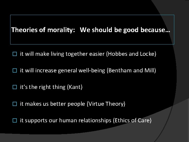 Theories of morality: We should be good because… � it will make living together