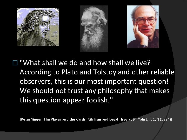 � "What shall we do and how shall we live? According to Plato and