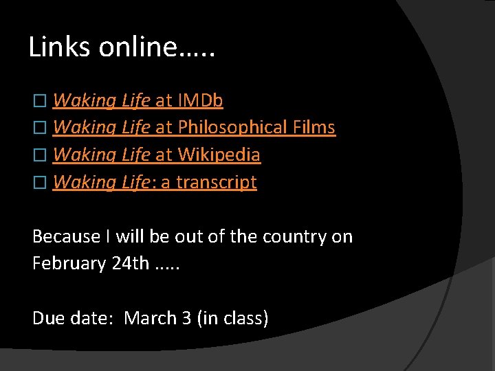 Links online…. . � Waking Life at IMDb � Waking Life at Philosophical Films