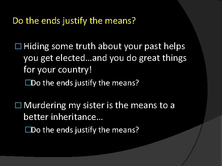 Do the ends justify the means? � Hiding some truth about your past helps