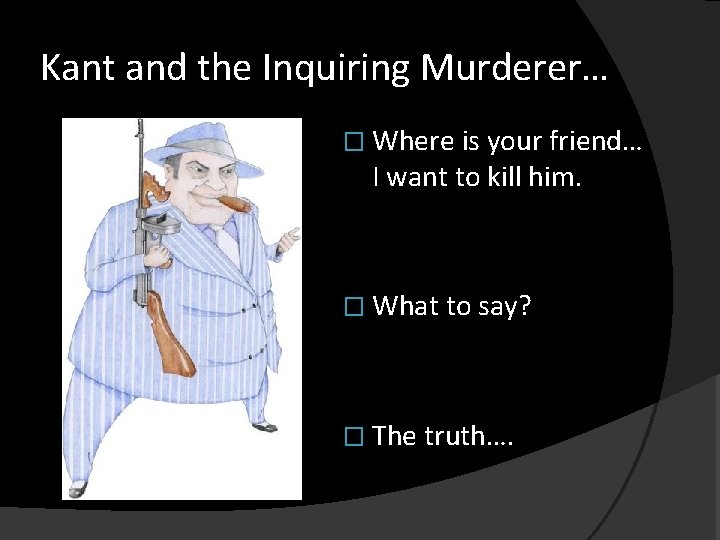 Kant and the Inquiring Murderer… � Where is your friend… I want to kill