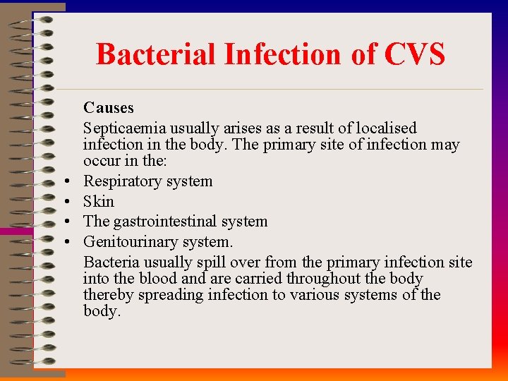 Bacterial Infection of CVS • • Causes Septicaemia usually arises as a result of
