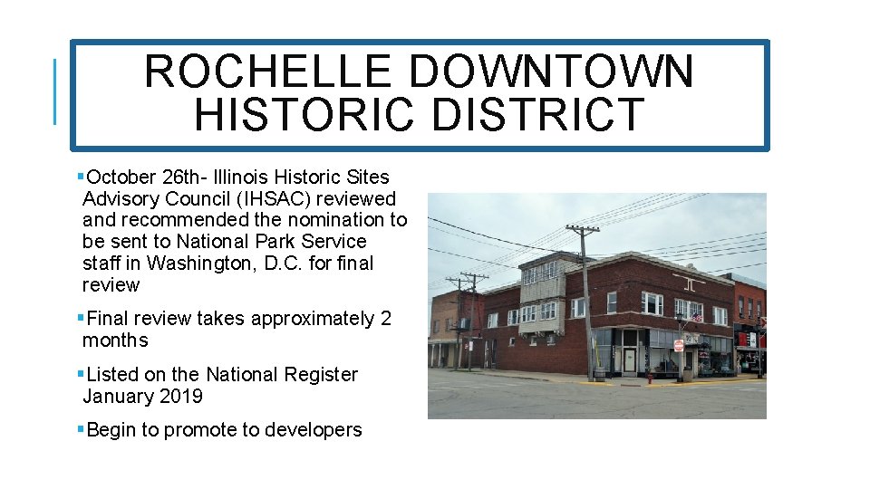 ROCHELLE DOWNTOWN HISTORIC DISTRICT §October 26 th- Illinois Historic Sites Advisory Council (IHSAC) reviewed