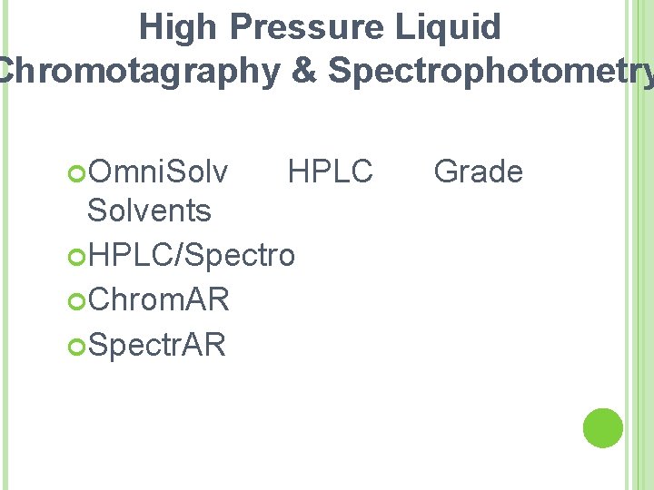 High Pressure Liquid Chromotagraphy & Spectrophotometry Omni. Solv HPLC Solvents HPLC/Spectro Chrom. AR Spectr.