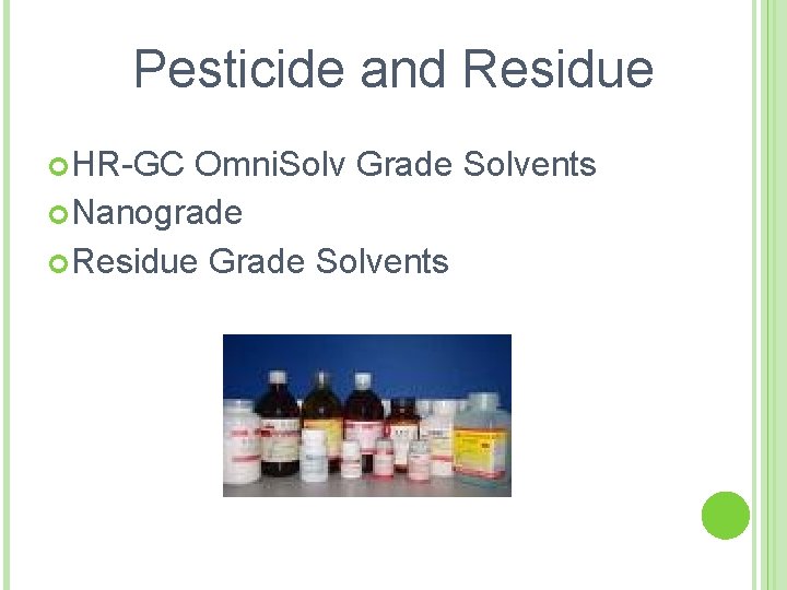Pesticide and Residue HR-GC Omni. Solv Grade Solvents Nanograde Residue Grade Solvents 