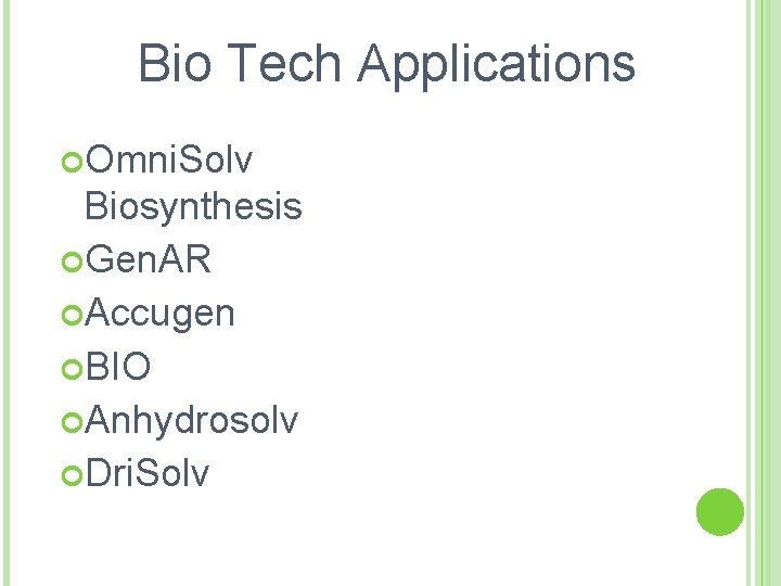 Bio Tech Applications Omni. Solv Biosynthesis Gen. AR Accugen BIO Anhydrosolv Dri. Solv 