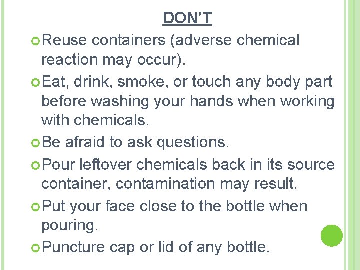 DON'T Reuse containers (adverse chemical reaction may occur). Eat, drink, smoke, or touch any