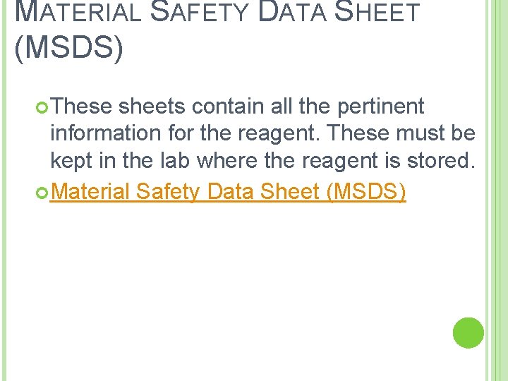 MATERIAL SAFETY DATA SHEET (MSDS) These sheets contain all the pertinent information for the