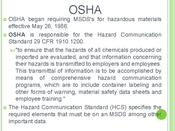 OSHA began requiring MSDS's for hazardous materials effective May 26, 1986. OSHA is responsible