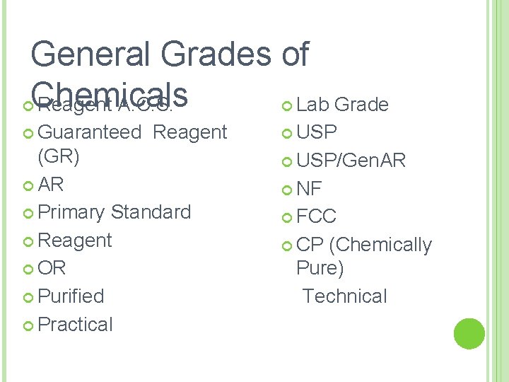 General Grades of Chemicals Reagent A. C. S. Lab Grade Guaranteed Reagent USP (GR)