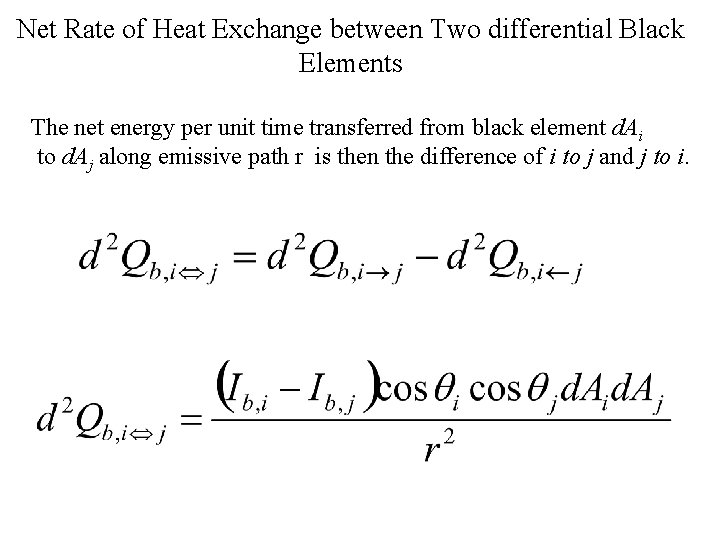 Net Rate of Heat Exchange between Two differential Black Elements The net energy per