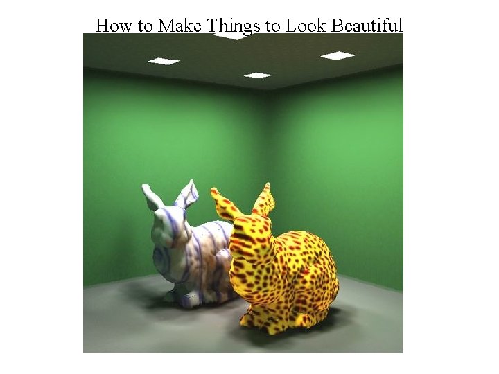 How to Make Things to Look Beautiful 
