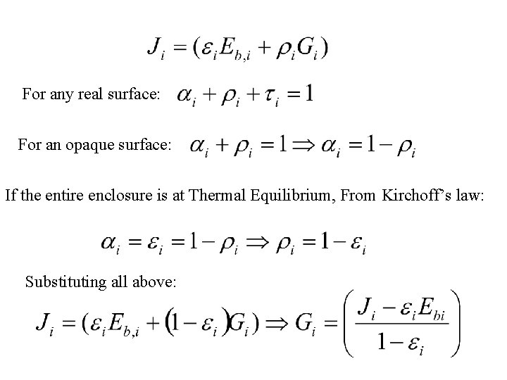 For any real surface: For an opaque surface: If the entire enclosure is at