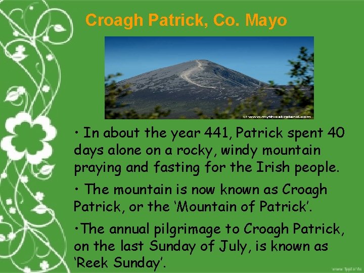 Croagh Patrick, Co. Mayo • In about the year 441, Patrick spent 40 days