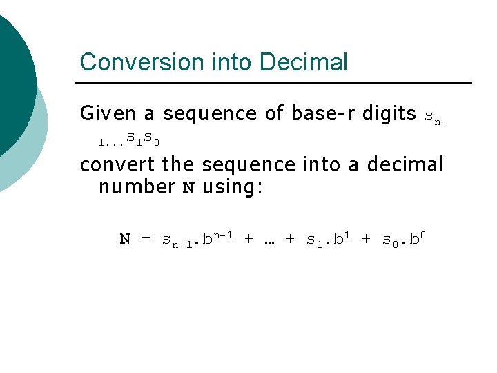 Conversion into Decimal Given a sequence of base-r digits sn 1. . . s