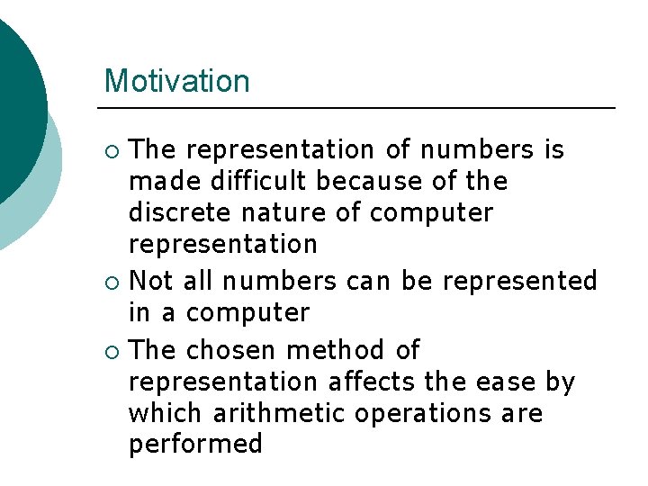 Motivation The representation of numbers is made difficult because of the discrete nature of