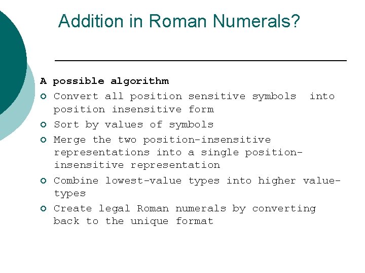 Addition in Roman Numerals? A possible algorithm ¡ Convert all position sensitive symbols into