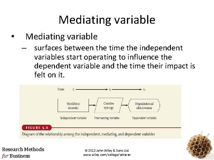 Mediating variable • Mediating variable – surfaces between the time the independent variables start