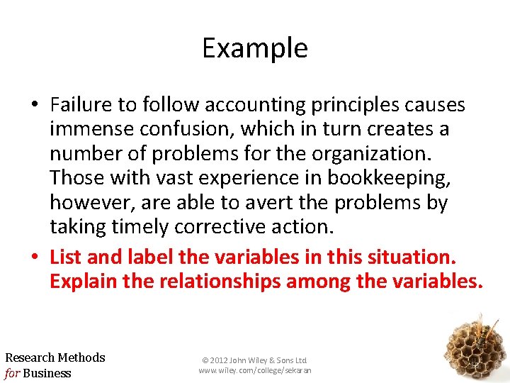 Example • Failure to follow accounting principles causes immense confusion, which in turn creates