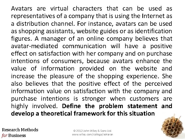 Avatars are virtual characters that can be used as representatives of a company that