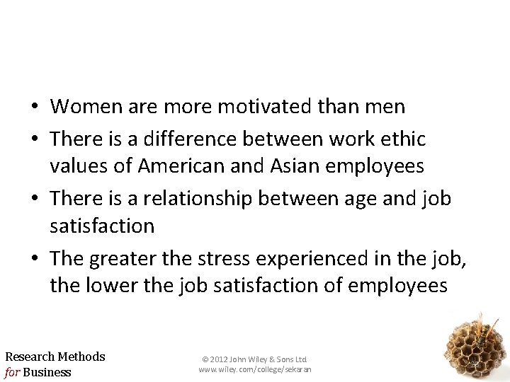  • Women are motivated than men • There is a difference between work