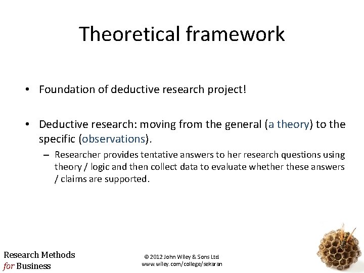 Theoretical framework • Foundation of deductive research project! • Deductive research: moving from the