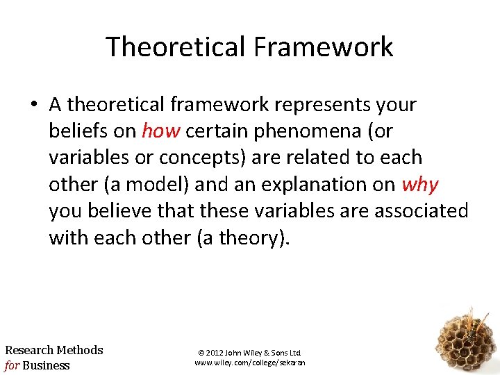 Theoretical Framework • A theoretical framework represents your beliefs on how certain phenomena (or