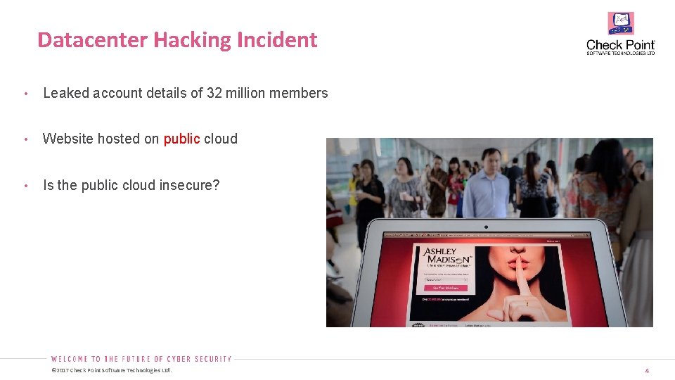 Datacenter Hacking Incident • Leaked account details of 32 million members • Website hosted