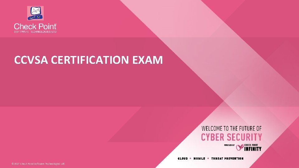 CCVSA CERTIFICATION EXAM © 2017 Check Point Software Technologies Ltd. 53 