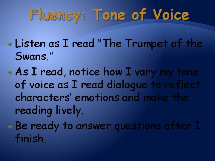 Fluency: Tone of Voice Listen as I read “The Trumpet of the Swans. ”