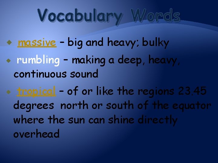 Vocabulary Words massive – big and heavy; bulky rumbling – making a deep, heavy,