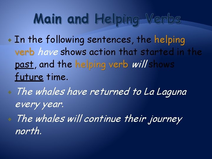 Main and Helping Verbs In the following sentences, the helping verb have shows action