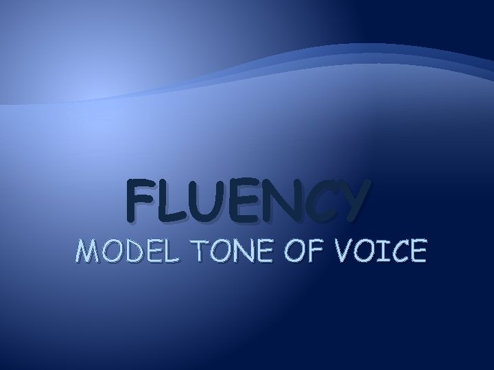 FLUENCY MODEL TONE OF VOICE 