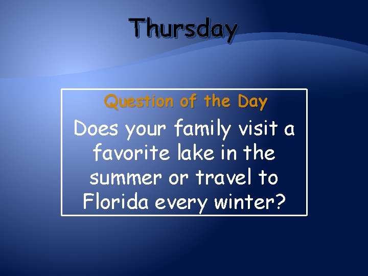 Thursday Question of the Day Does your family visit a favorite lake in the