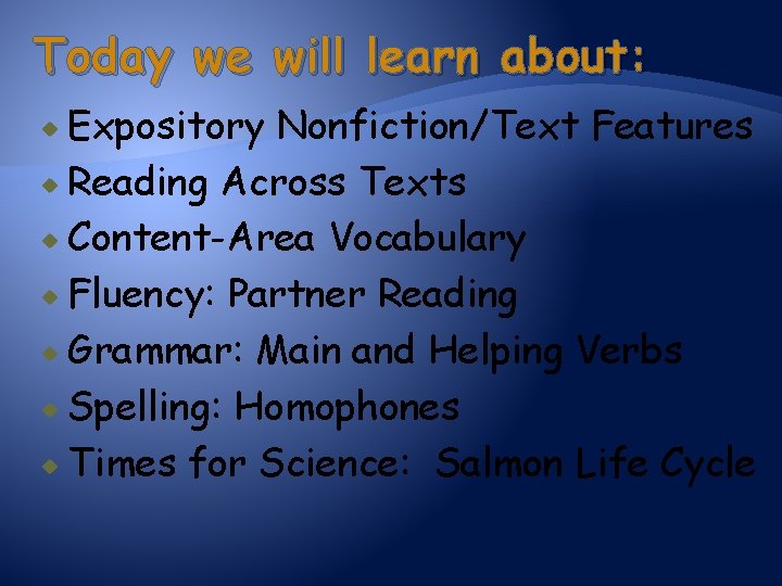 Today we will learn about: Expository Nonfiction/Text Features Reading Across Texts Content-Area Vocabulary Fluency: