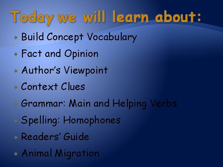 Today we will learn about: Build Concept Vocabulary Fact and Opinion Author’s Viewpoint Context