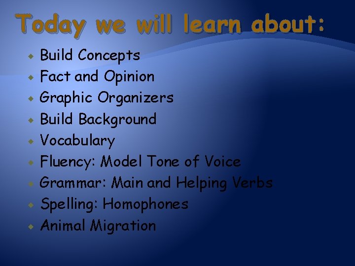 Today we will learn about: Build Concepts Fact and Opinion Graphic Organizers Build Background