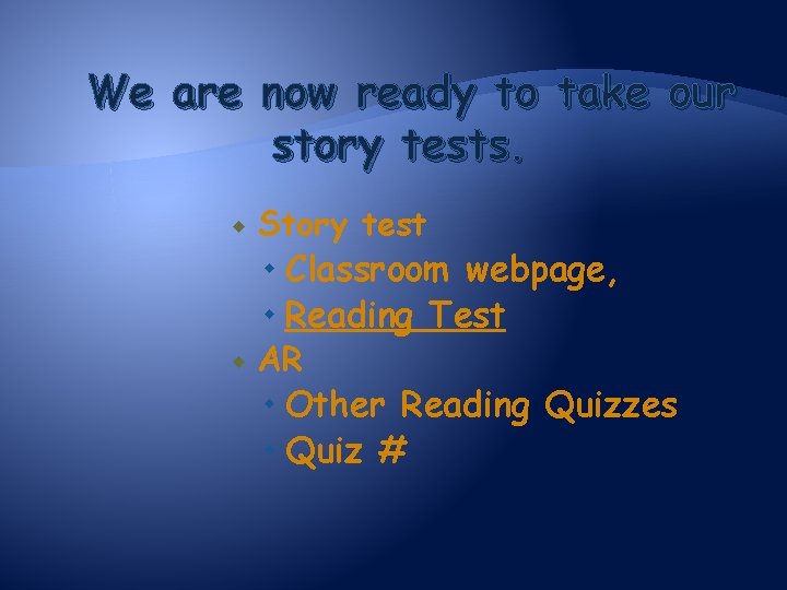 We are now ready to take our story tests. Story test Classroom webpage, Reading