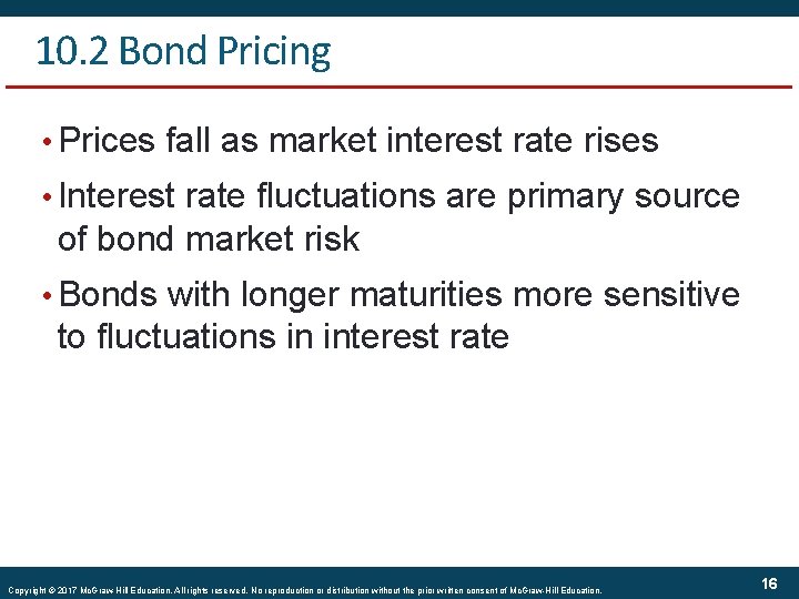 10. 2 Bond Pricing • Prices fall as market interest rate rises • Interest