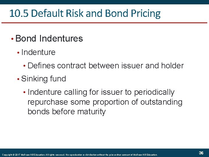 10. 5 Default Risk and Bond Pricing • Bond Indentures • Indenture • Defines