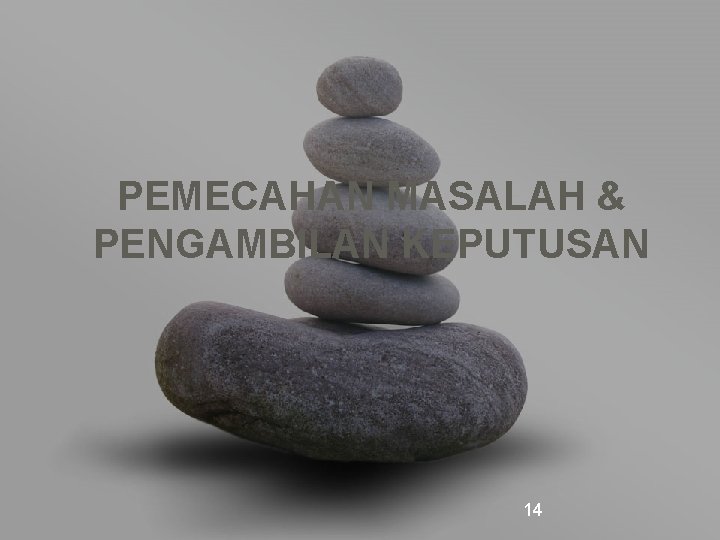 PEMECAHAN MASALAH & PENGAMBILAN KEPUTUSAN 14 